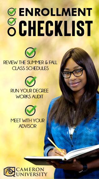 Enrollment Checklist
Review the Summer and Fall class schedules
Run your Degree Works Audit
Meet with Your Advisor