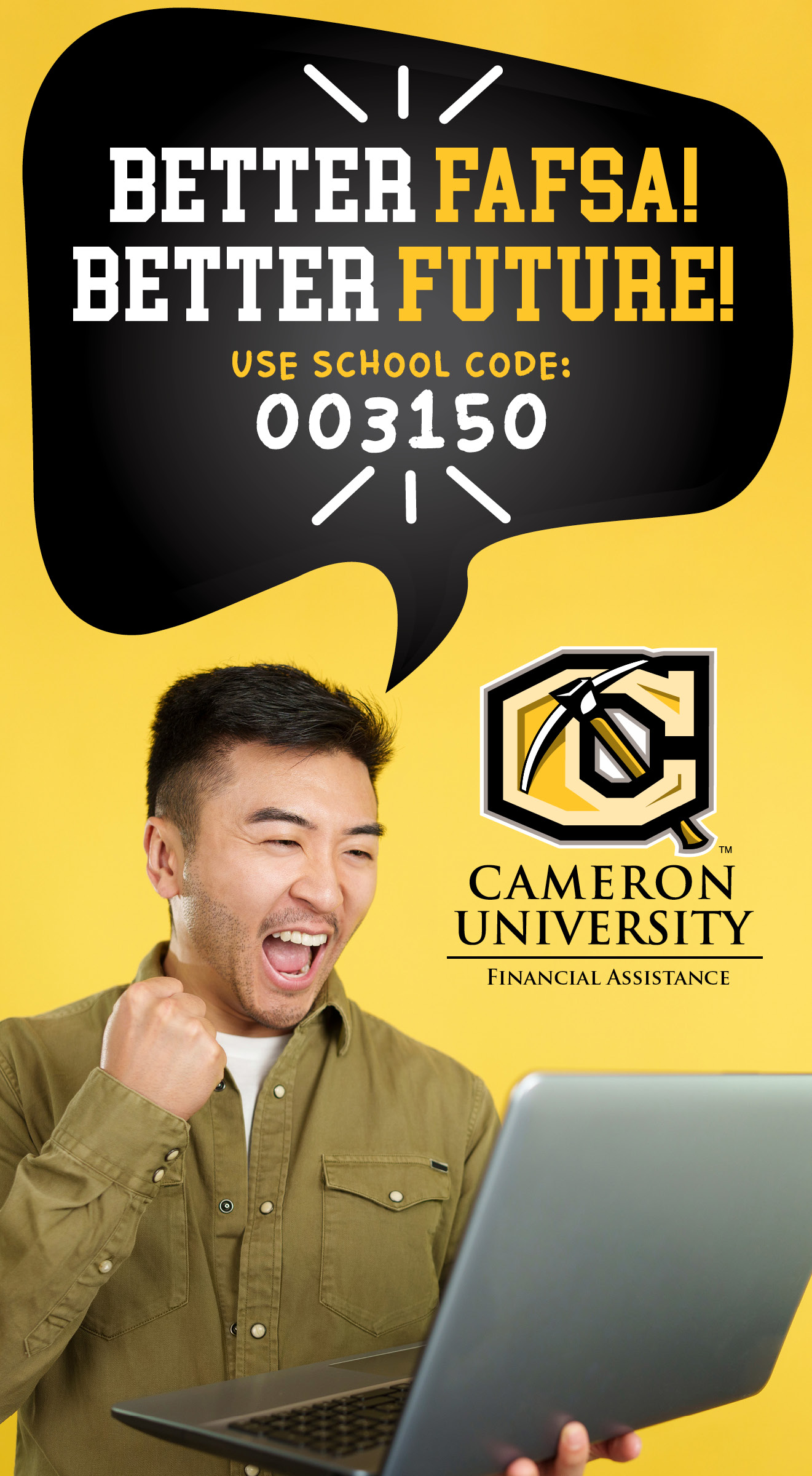 Better FAFSA! Better future! Use school code 003150
Cameron University Financial Assistance