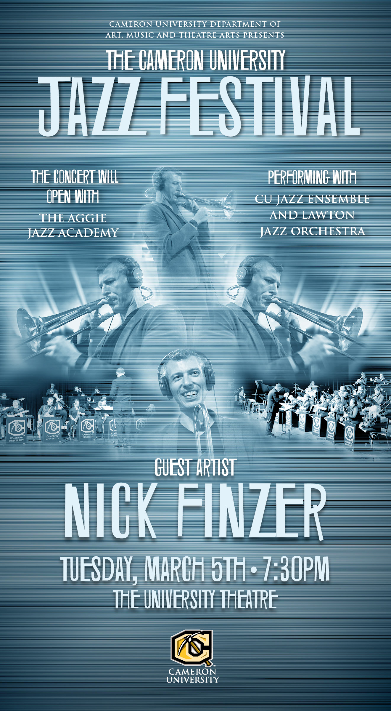 Cameron University Department of Art, Music and Theatre Arts presents
The Cameron University Jazz festival
The concert will open with the Aggie Jazz Academy.
Performing with CU Jazz Ensemble and Lawton Jazz Orchestra
Guest artist Nick Finzer
Tuesday March 5 7:30 p.m. Unversity Theatre