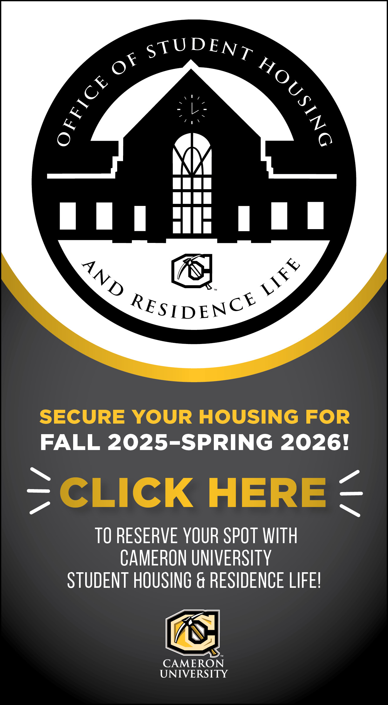 Office of Student Housing and Residence Life
Secure your housing for Fall 2025-Spring 2026.
Click here to reserve your spot with Cameron University Student Housing and Residence Life