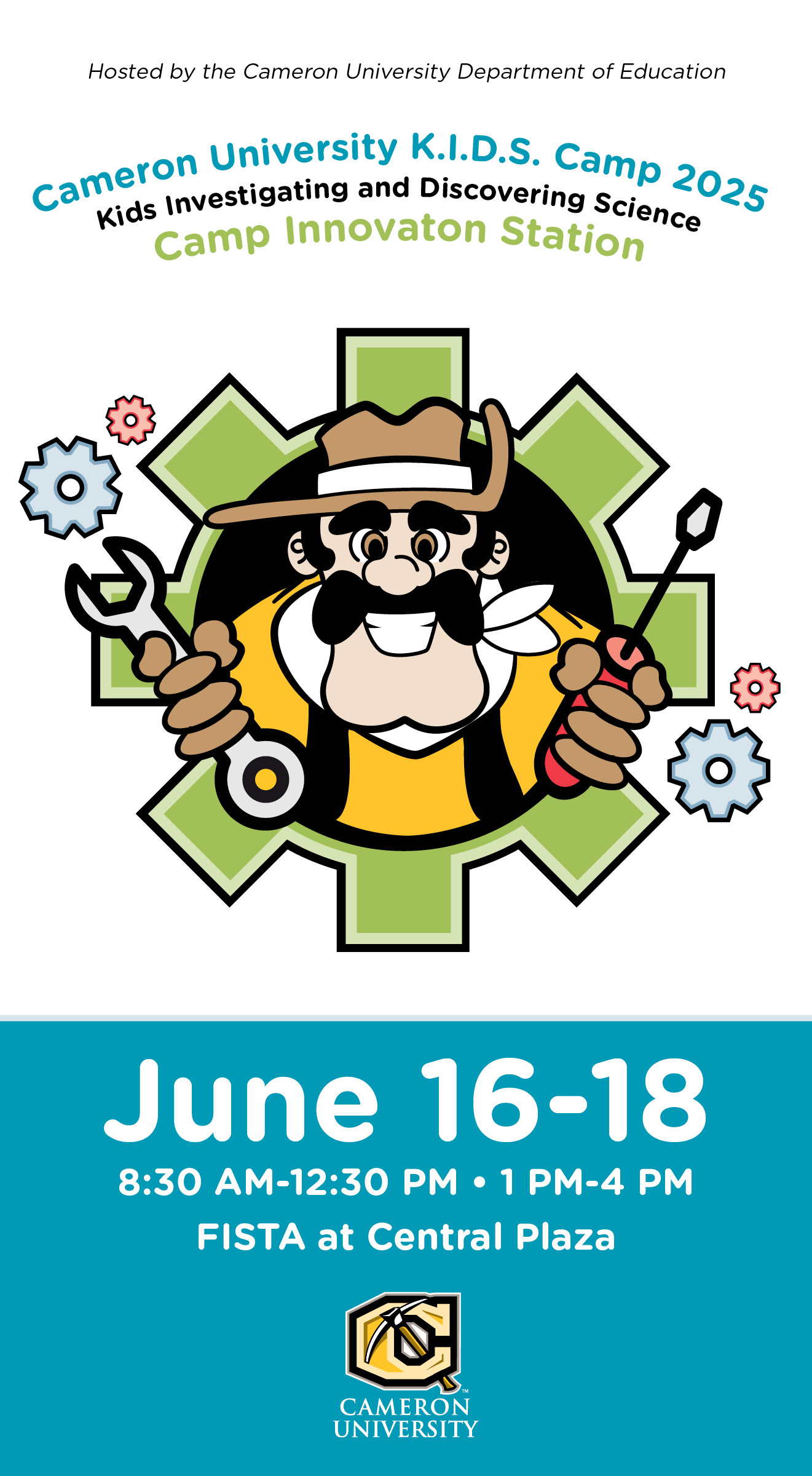 Hosted by Cameron University Department of Education
Cameron University K.I.D.S. Camp 2025
Kids investigating and discovering science
Camp Innovation Station
June 16-18
8:30 a.m. - 12:30 p.m., 1 - 4 p.m.
FISTA at Central Plaza