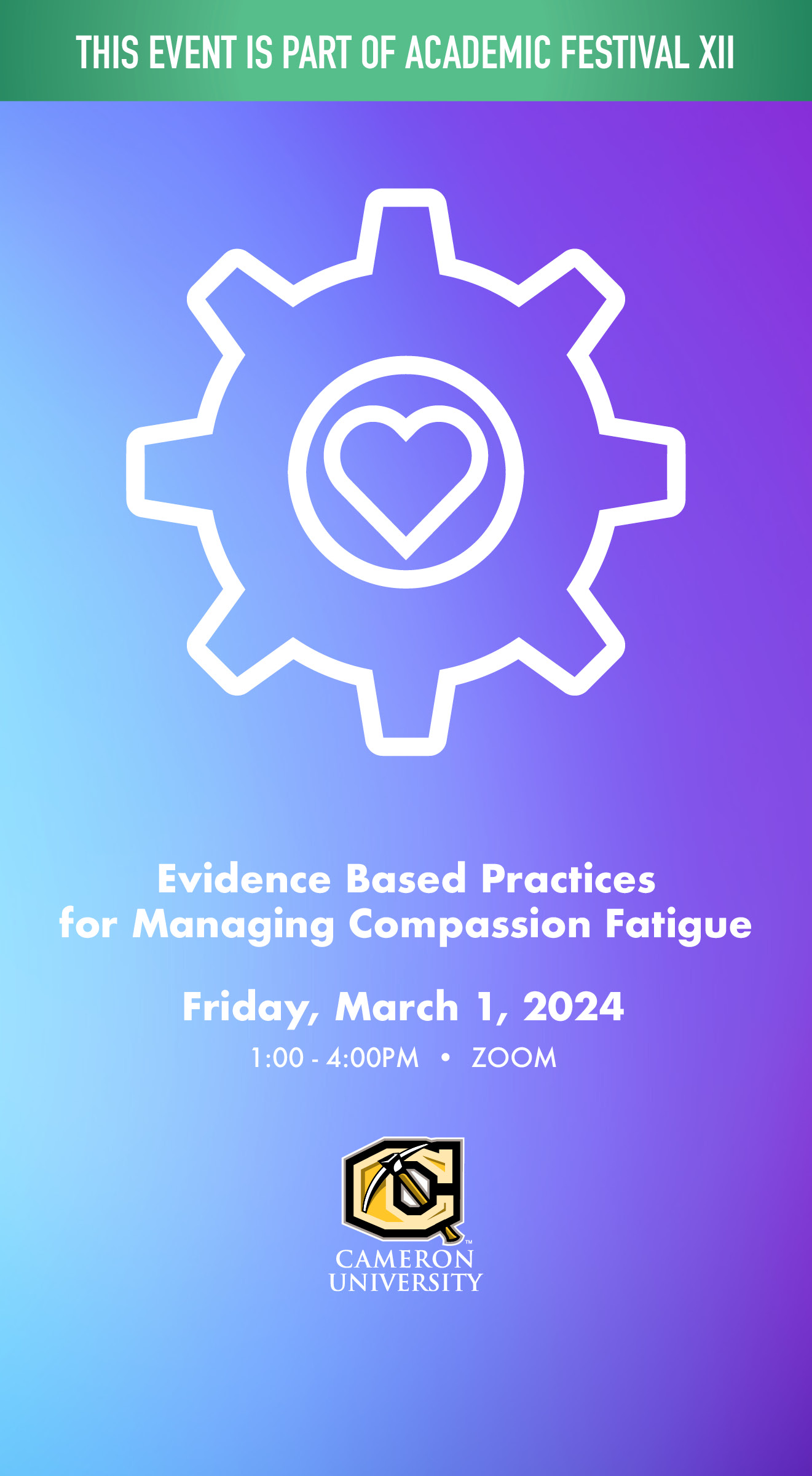 This event is part of Academic Festival XII
“Evidence Based Practices for Managing Compassion Fatigue”
Friday, March 1, 2024
1 - 4 p.m. - Zoom
Cameron University