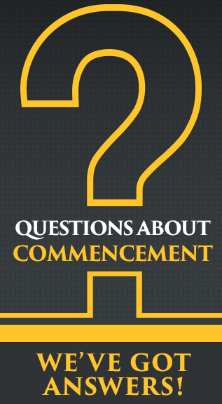 Gold question mark on black background with text Questions about Commencement? We've got answers!