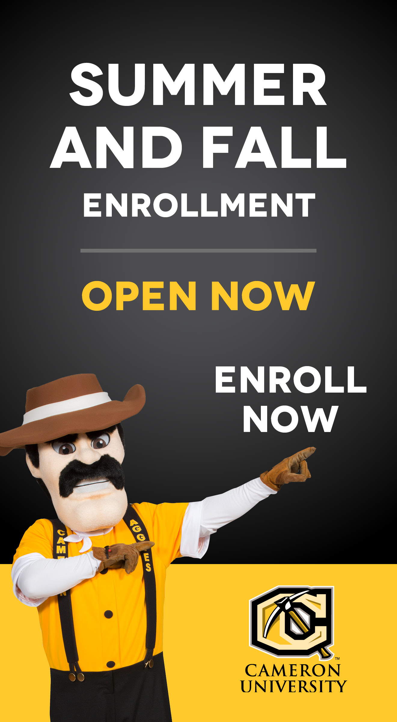 Summer and Fall enrollment
Open Now
Enroll Now
Cameron University